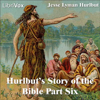 Hurlbut's Story of the Bible Part Six by Jesse Lyman Hurlbut