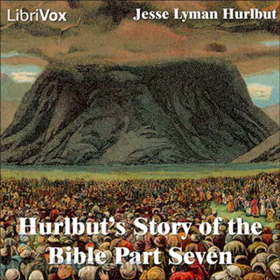 Hurlbut's Story of the Bible Part Seven by Jesse Lyman Hurlbut
