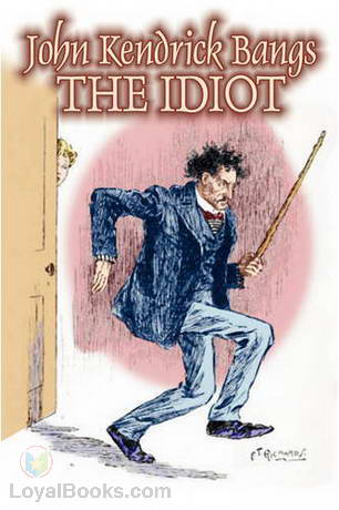 The Idiot by John Kendrick Bangs