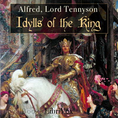 Idylls of the King by Alfred, Lord Tennyson