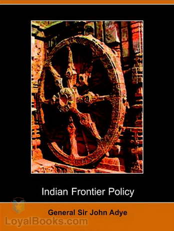 Indian Frontier Policy, an Historical Sketch by General Sir John Miller Adye