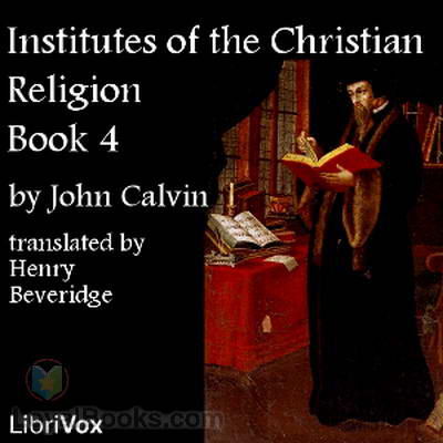Institutes of the Christian Religion, Book 4 by John Calvin