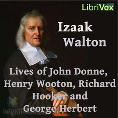 Izaak Walton's Lives Of John Donne, Henry Wotton, Richard Hooker and George Herbert by Izaak Walton