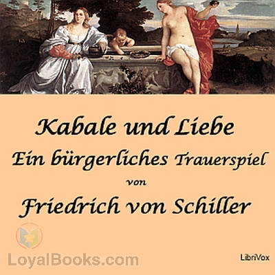 Kabale und Liebe - Ein bürgerliches Trauerspiel by Friedrich Schiller
