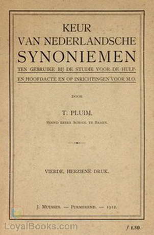 Keur van Nederlandsche Synoniemen Ten gebruike bij de studie voor de hulp- en hoofdacte en op inrichtingen voor M.O. by Teunis Pluim
