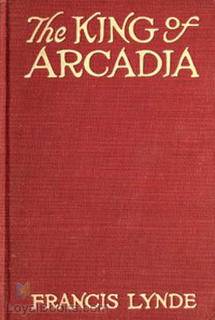 The King of Arcadia by Francis Lynde