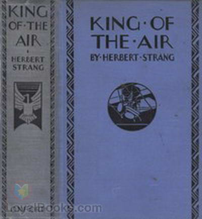 King of the Air Or, To Morocco on an Aeroplane by Herbert Strang