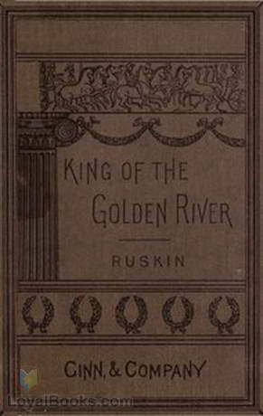 The King of the Golden River or the Black Brothers A Legend of Stiria. by John Ruskin