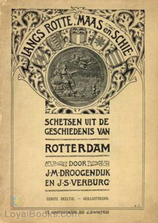 Langs Rotte, Maas en Schie. I. schetsen uit de geschiedenis van Rotterdam by J.S. Verburg