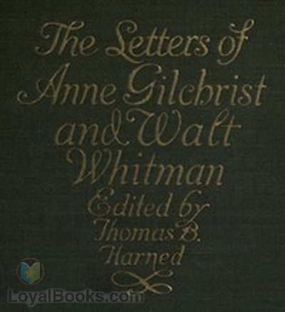 The Letters of Anne Gilchrist and Walt Whitman by Anne Burrows Gilchrist