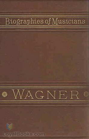 Life of Wagner Biographies of Musicians by Louis Nohl