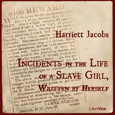 Incidents in the Life of a Slave Girl, Written by Herself by Harriet Jacobs