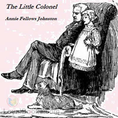 The Little Colonel by Annie F. Johnston