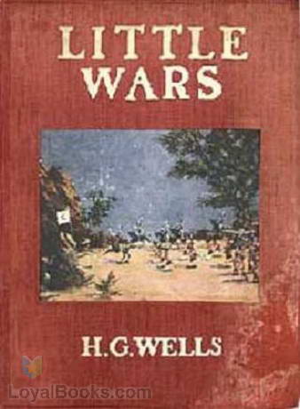 Little Wars (A Game for Boys) by H. G. Wells