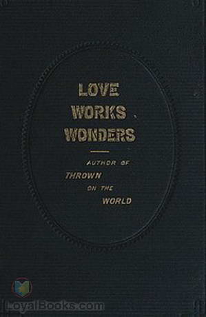Love Works Wonders A Novel by Charlotte M. Brame
