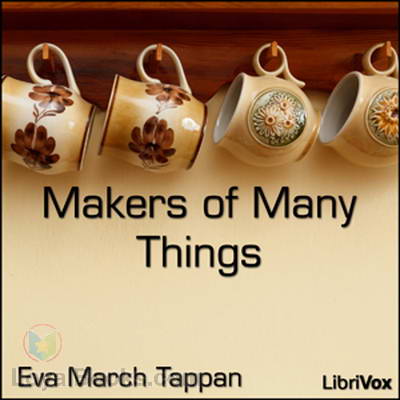 Makers of Many Things by Eva March Tappan