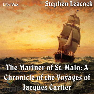 Mariner of St. Malo : A Chronicle of the Voyages of Jacques Cartier by Stephen Leacock