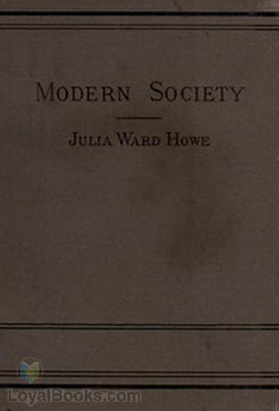 Modern Society by Julia Ward Howe