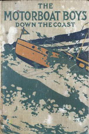 Motor Boat Boys Down the Coast or Through Storm and Stress to Florida by Louis Arundel