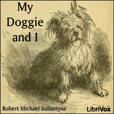 My Doggie and I by Robert Michael Ballantyne