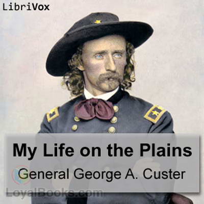 My Life on the Plains by Gen. George A. Custer