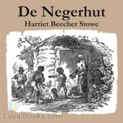 De Negerhut by Harriet Beecher Stowe