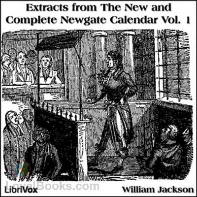 Extracts from The New and Complete Newgate Calendar by William Jackson