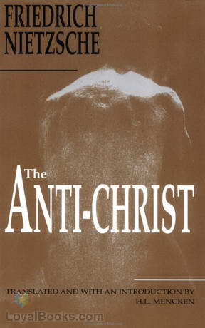 The Antichrist By Friedrich Nietzsche Free At Loyal Books