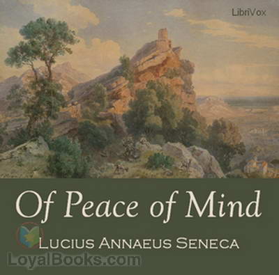 Of Peace of Mind by Lucius Annaeus Seneca