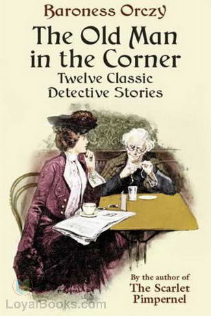 The Old Man in the Corner by Baroness Orczy