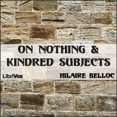 On Nothing & Kindred Subjects by Hilaire Belloc