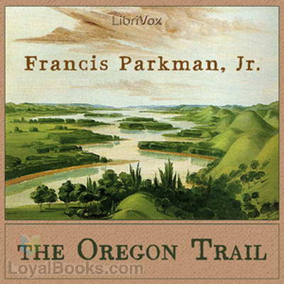The Oregon Trail by Francis Parkman, Jr.