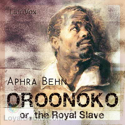 Oroonoko, or The Royal Slave by Aphra Behn