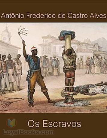 Os Escravos by Antonio Frederico de Castro Alves