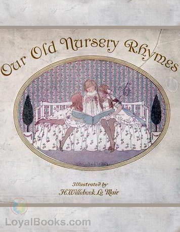 Our Old Nursery Rhymes by Alfred Moffat