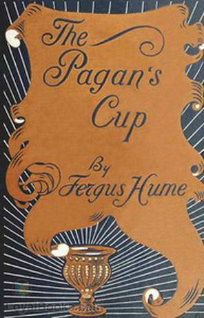 The Pagan's Cup by Fergus Hume