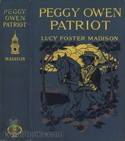Peggy Owen Patriot A Story for Girls by Lucy Foster Madison