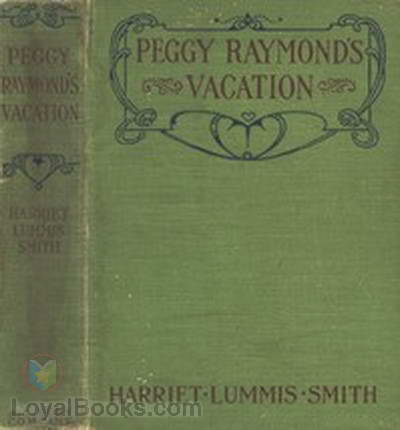 Peggy Raymond's Vacation (or Friendly Terrace Transplanted) by  Harriet Lummis Smith
