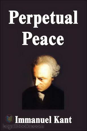 Perpetual Peace: A Philosophic Essay by Immanuel Kant