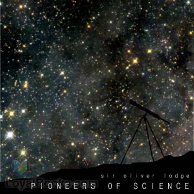 Pioneers of Science by Oliver Lodge