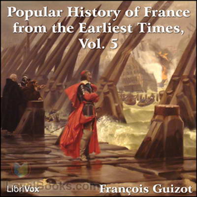 A Popular History of France from the Earliest Times,  vol 5 by Francois Guizot