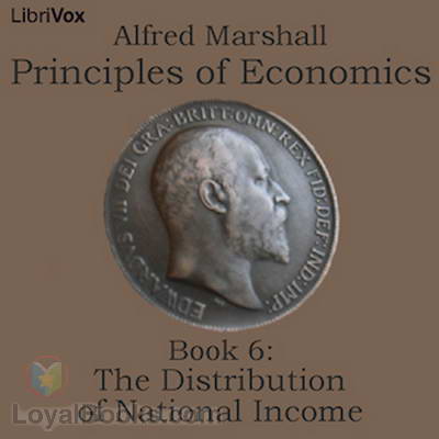 Principles of Economics, Book 6: The Distribution of National Income by Alfred Marshall