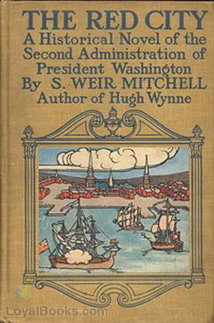 The Red City A Novel of the Second Administration of President Washington by S. Weir Mitchell