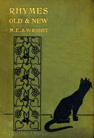Rhymes Old and New : collected by M.E.S. Wright by M. E. S. [Compiler] Wright