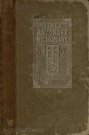 The Roycroft Dictionary Concocted by Ali Baba and the Bunch on Rainy Days. by Elbert Hubbard