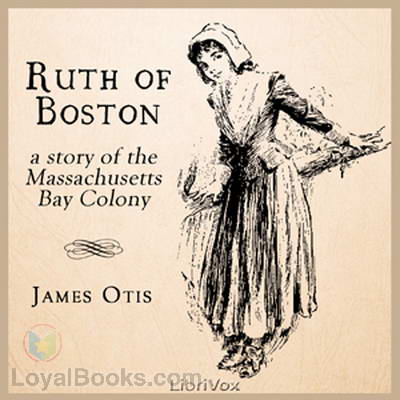 Ruth of Boston: A Story of the Massachusetts Bay Colony by James Otis