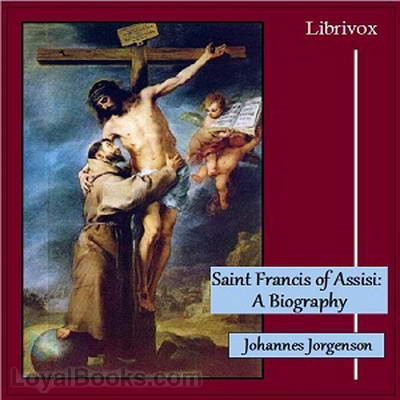 Saint Francis of Assisi: A Biography by Johnannes Jorgensen