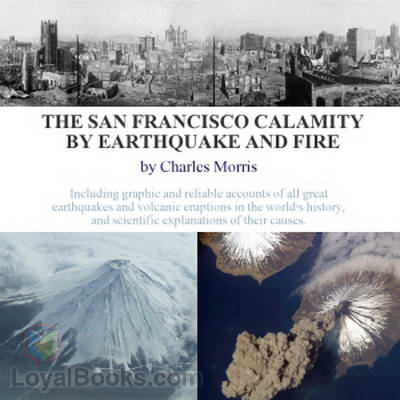 The San Francisco Calamity by Earthquake and Fire by Charles Morris