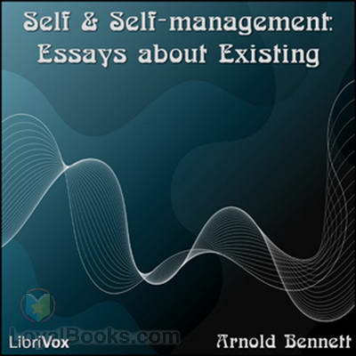Self and Self-management: Essays about Existing by Arnold Bennett