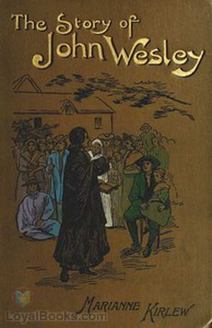 Story of John Wesley Told to Boys and Girls by Marianne Kirlew